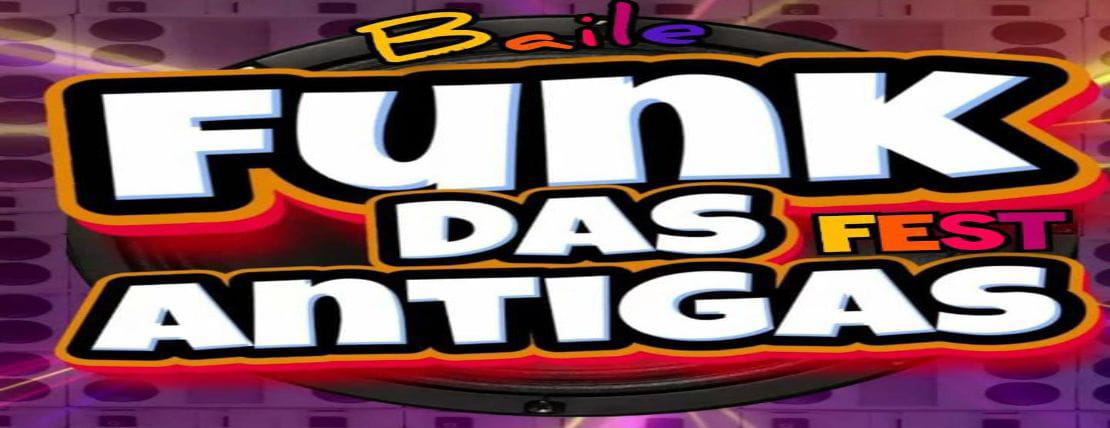 BAILE FUNK DAS ANTIGAS FEST